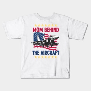 Mother's Day Mom Behind The Aircraft 4 of July Military Pilot Mom Kids T-Shirt
